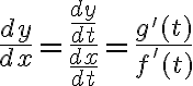 $\frac{dy}{dx}=\frac{\frac{dy}{dt}}{\frac{dx}{dt}}=\frac{g'(t)}{f'(t)}$